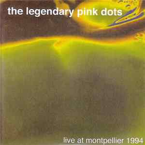 The Legendary Pink Dots - Live At Montpellier 1994 Album