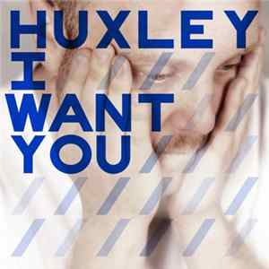 Huxley - I Want You Album