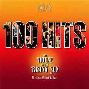Various - 100 Hits. The House Of The Rising Sun. The Best Of Rock Ballads Album