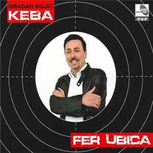 Dragan Kojić Keba - Fer Ubica Album