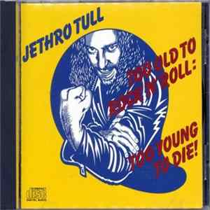Jethro Tull - Too Old To Rock N' Roll: Too Young To Die! Album