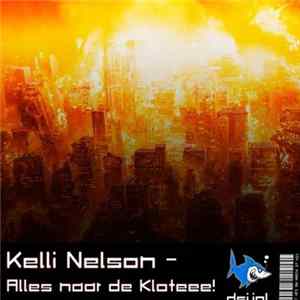 Kelli Nelson - Alles Naar De Kloteee! Album